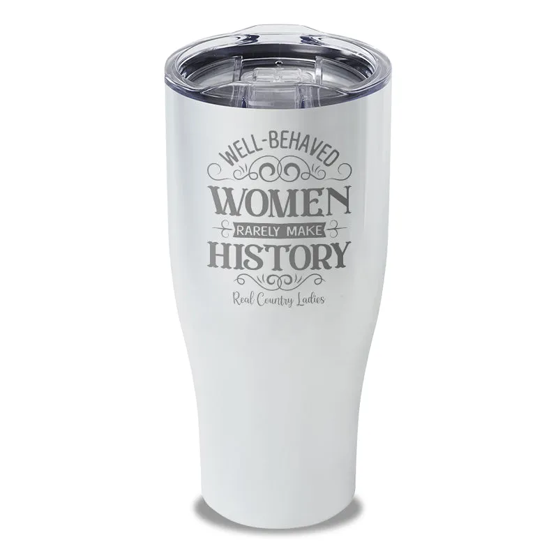 Well Behaved Women Laser Etched Tumbler