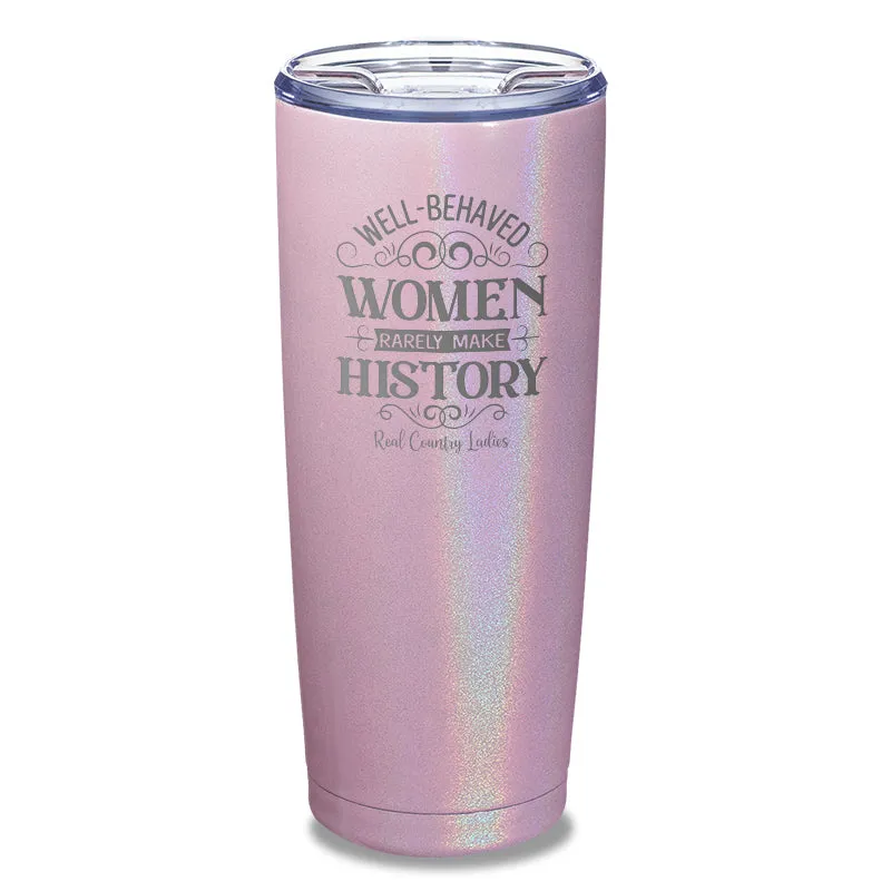 Well Behaved Women Laser Etched Tumbler