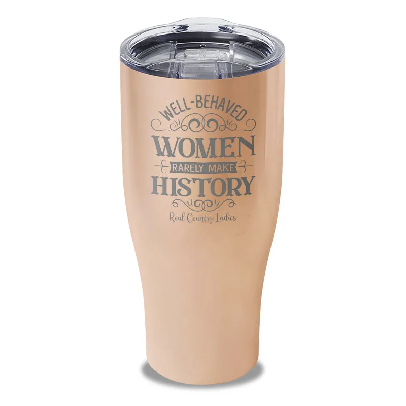 Well Behaved Women Laser Etched Tumbler